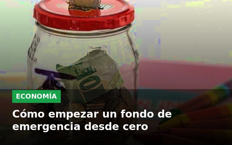 Cómo empezar un fondo de emergencia desde cero