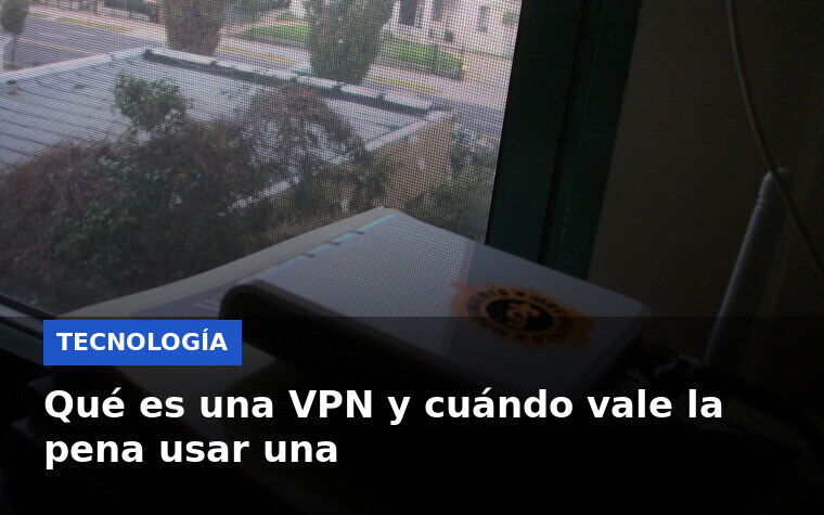Qué es una VPN y cuándo vale la pena usar una
